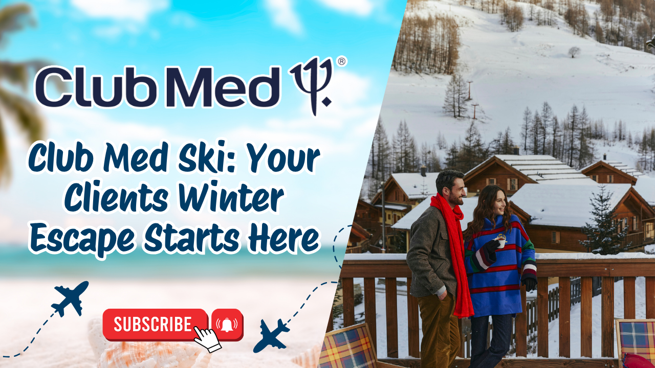 Club Med Ski: Your Clients Winter Escape Starts Here